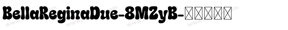 BellaReginaDue-8MZyB字体转换