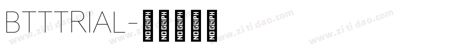 BTTTRIAL字体转换 BTTTRIAL字体转换