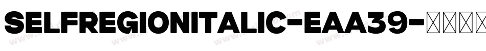 SelfRegionItalic-Eaa39字体转换