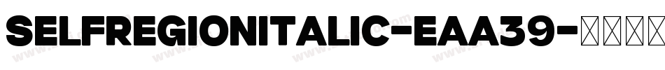 SelfRegionItalic-Eaa39字体转换