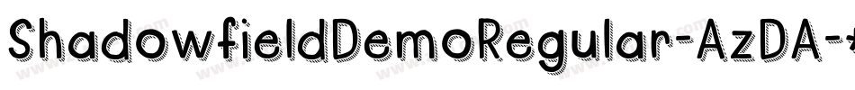 ShadowfieldDemoRegular-AzDA字体转换 ShadowfieldDemoRegular-AzDA字体转换