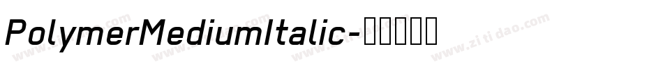 PolymerMediumItalic字体转换