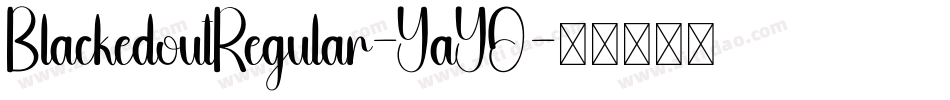 BlackedoutRegular-YaYO字体转换 BlackedoutRegular-YaYO字体转换