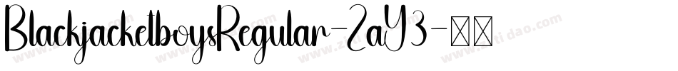 BlackjacketboysRegular-ZaY3字体转换 BlackjacketboysRegular-ZaY3字体转换