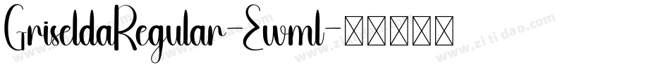 GriseldaRegular-Ewml字体转换 GriseldaRegular-Ewml字体转换