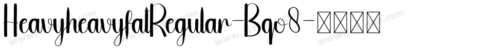 HeavyheavyfatRegular-Bqo8字体转换
