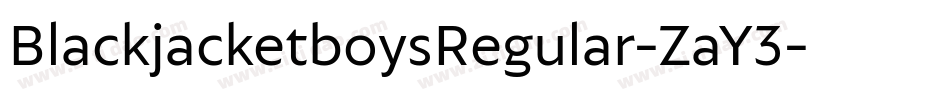 BlackjacketboysRegular-ZaY3字体转换 BlackjacketboysRegular-ZaY3字体转换