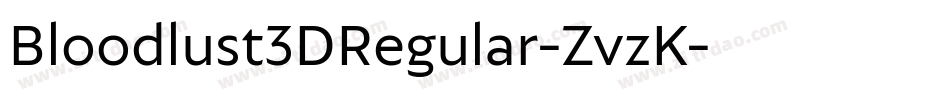 Bloodlust3DRegular-ZvzK字体转换 Bloodlust3DRegular-ZvzK字体转换