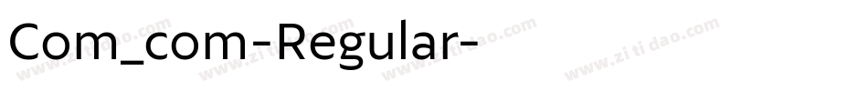 Com_com-Regular字体转换 Com_com-Regular字体转换
