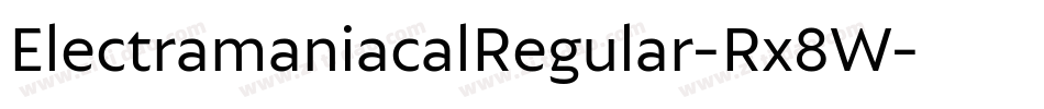 ElectramaniacalRegular-Rx8W字体转换