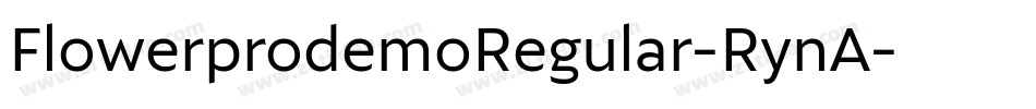 FlowerprodemoRegular-RynA字体转换 FlowerprodemoRegular-RynA字体转换