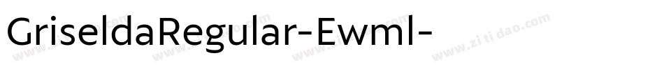 GriseldaRegular-Ewml字体转换 GriseldaRegular-Ewml字体转换