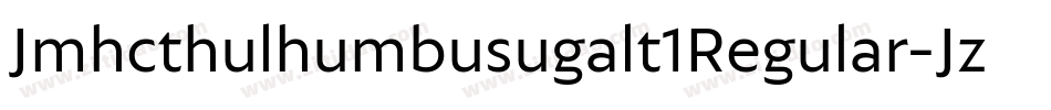 Jmhcthulhumbusugalt1Regular-Jz1o字体转换 Jmhcthulhumbusugalt1Regular-Jz1o字体转换