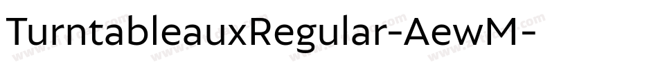 TurntableauxRegular-AewM字体转换 TurntableauxRegular-AewM字体转换