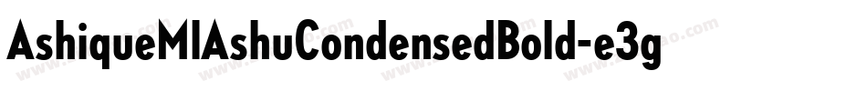 AshiqueMlAshuCondensedBold-e3g3字体转换