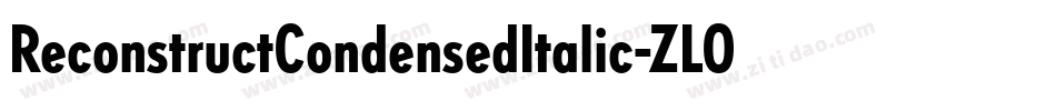ReconstructCondensedItalic-ZLO3字体转换 ReconstructCondensedItalic-ZLO3字体转换