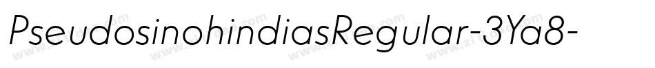 PseudosinohindiasRegular-3Ya8字体转换