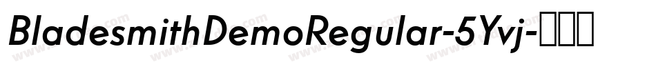 BladesmithDemoRegular-5Yvj字体转换 BladesmithDemoRegular-5Yvj字体转换