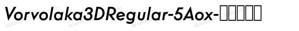 Vorvolaka3DRegular-5Aox字体转换