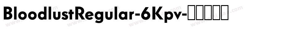 BloodlustRegular-6Kpv字体转换