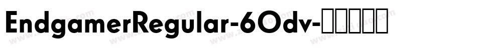 EndgamerRegular-6Odv字体转换