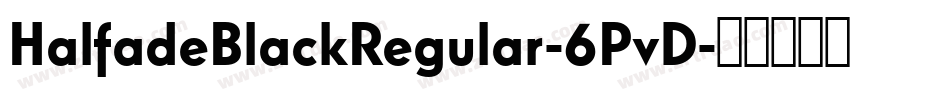 HalfadeBlackRegular-6PvD字体转换