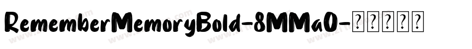 RememberMemoryBold-8MMa0字体转换