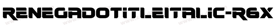 RenegadoTitleItalic-r6XK字体转换 RenegadoTitleItalic-r6XK字体转换