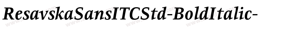 ResavskaSansITCStd-BoldItalic字体转换
