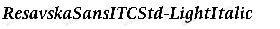 ResavskaSansITCStd-LightItalic字体转换