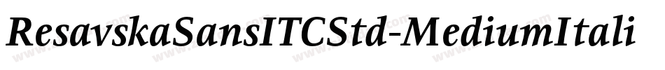 ResavskaSansITCStd-MediumItalic字体转换