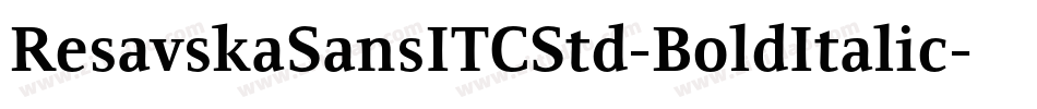 ResavskaSansITCStd-BoldItalic字体转换