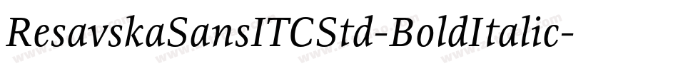ResavskaSansITCStd-BoldItalic字体转换
