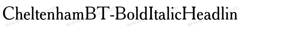 CheltenhamBT-BoldItalicHeadline字体转换