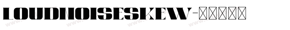 LOUDNOISESKEW字体转换