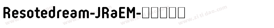 Resotedream-JRaEM字体转换