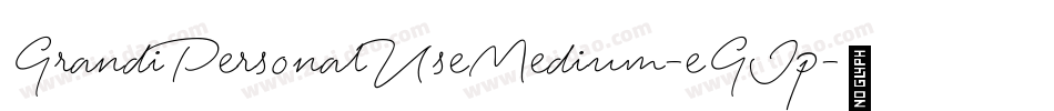 GrandiPersonalUseMedium-eGJp字体转换 GrandiPersonalUseMedium-eGJp字体转换