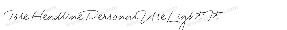 IsleHeadlinePersonalUseLightItalic-roxO字体转换 IsleHeadlinePersonalUseLightItalic-roxO字体转换