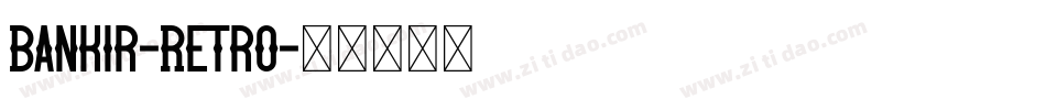 Bankir-Retro字体转换