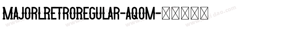 MajorlRetroRegular-aqom字体转换
