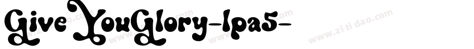 GiveYouGlory-lpa5字体转换