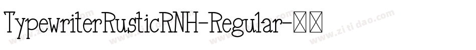 TypewriterRusticRNH-Regular字体转换