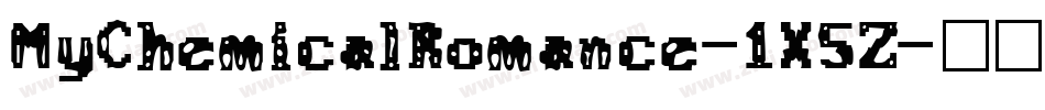 MyChemicalRomance-1X5Z字体转换 MyChemicalRomance-1X5Z字体转换