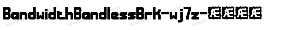 BandwidthBandlessBrk-wj7z字体转换 BandwidthBandlessBrk-wj7z字体转换