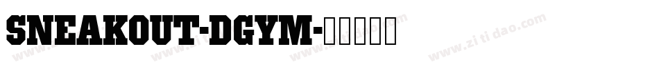 Sneakout-DGym字体转换 Sneakout-DGym字体转换
