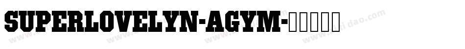 Superlovelyn-AGyM字体转换 Superlovelyn-AGyM字体转换