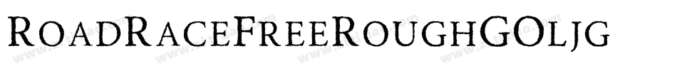 RoadRaceFreeRough-GOljg字体转换 RoadRaceFreeRough-GOljg字体转换