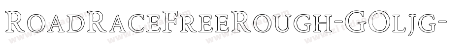 RoadRaceFreeRough-GOljg字体转换 RoadRaceFreeRough-GOljg字体转换