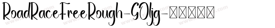 RoadRaceFreeRough-GOljg字体转换 RoadRaceFreeRough-GOljg字体转换