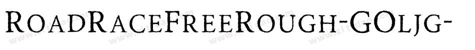 RoadRaceFreeRough-GOljg字体转换 RoadRaceFreeRough-GOljg字体转换